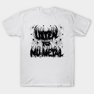 Listen To Nu-Metal T-Shirt